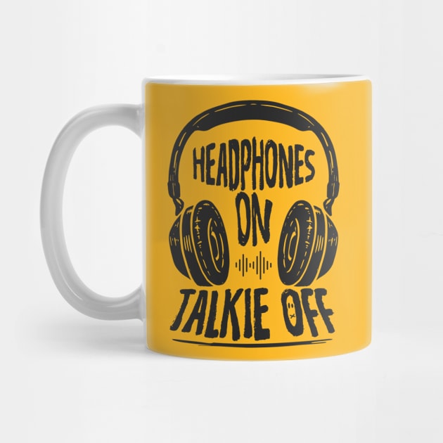 Headphones on...Talkie Off by happiBod